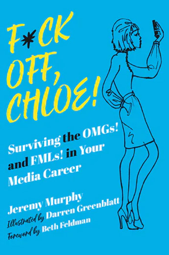 <strong>Critics Love </strong><strong><em>F*CK OFF, CHLOE!<br>Surviving the OMGs! and FMLs! in Your Media Career</em></strong>
